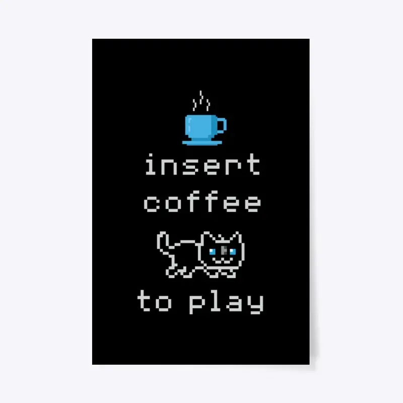 Insert Coffee to Play - Pixel Kitten