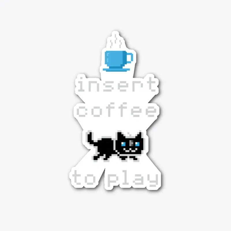 Insert Coffee to Play - Pixel Kitten